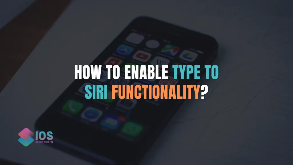 How To Enable Type To Siri