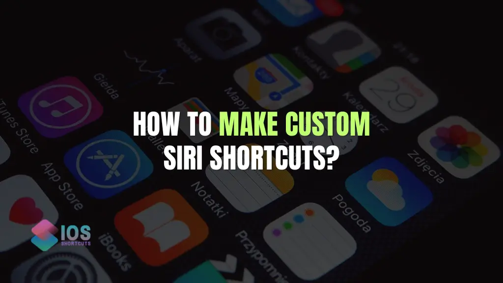 How To Make Custom Siri Shortcuts