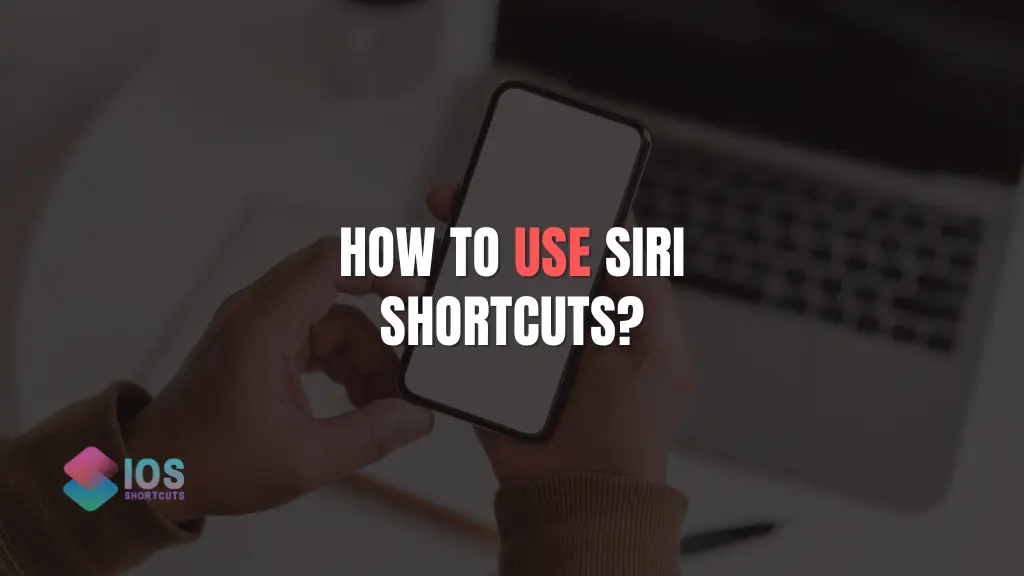 How To Use Siri Shortcuts