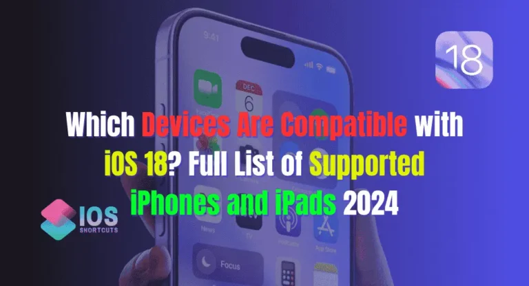 Which Devices Are Compatible with iOS 18? Full List of Supported iPhones and iPads 2024